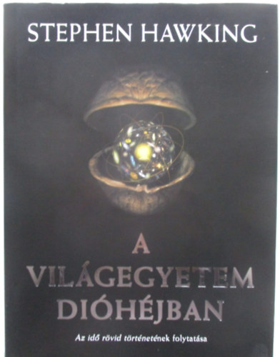 Stephen Hawking - A vilgegyetem dihjban - Az id rvid trtnetnek folytatsa
