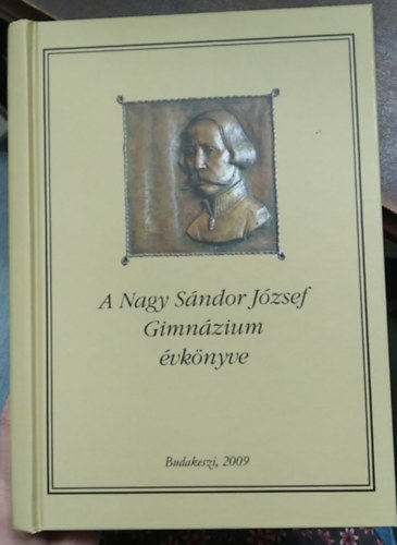 Breimann Erzsébet, Mácsár Melinda Bábik Zoltán - A Nagy Sándor József Gimnázium évkönyve - 2009