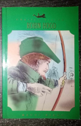 T�th Em�ke  Charles Vivian (szerk), Bartos Tibor (ford.), Felf�ldi Anna (ill.) - Robin Hood - K�nyvfal�k k�nyvt�ra (Felf�ldi Anna illusztr�ci�ival)