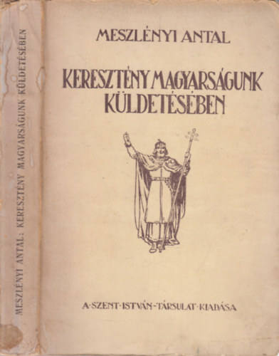 Meszlényi Antal - Keresztény magyarságunk küldetésében