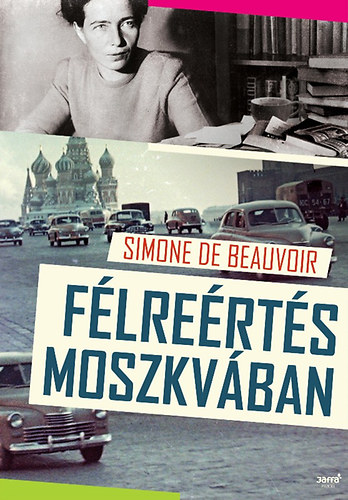 Simone de Beauvoir - F�lre�rt�s Moszkv�ban