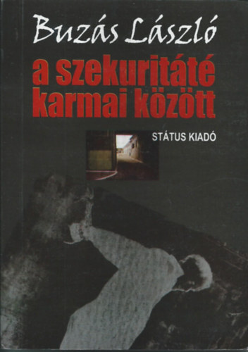 Ferencz Imre  ( szerk.) - Buz�s L�szl� a szekurit�t� karmai k�z�tt
