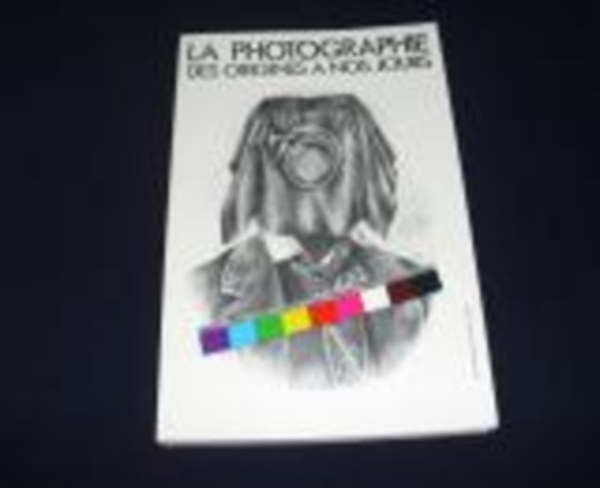Collectif - La photographie des origines a nos jours