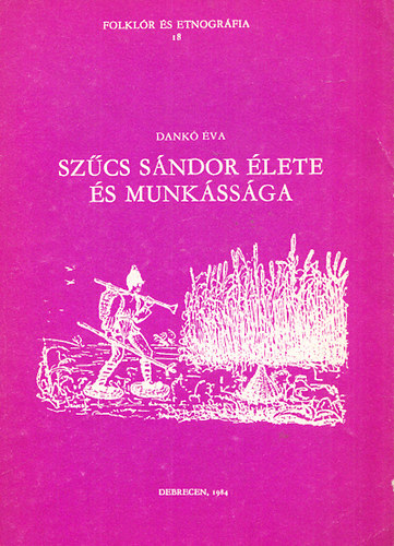 Dank va - Szcs Sndor lete s munkssga (Folklr s Etnogrfia 18.)