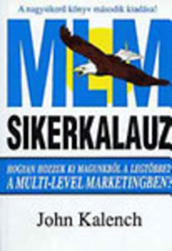 John Kalench - MLM-Sikerkalauz (Multi-Level Marketing)