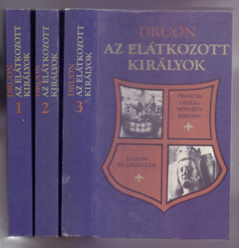 Maurice Druon - Az elátkozott királyok I-III. (Hat regény három kötetben)