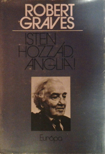 Robert Graves - Isten hozz�d Anglia!