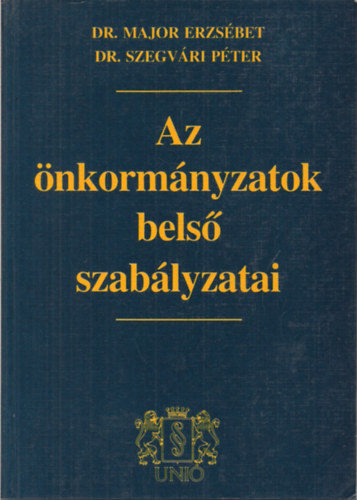 Major Erzsbet -Szegvri Pter - Az nkormnyzatok bels szablyzatai