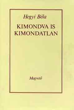 Hegyi Bla - Kimondva is kimondatlan