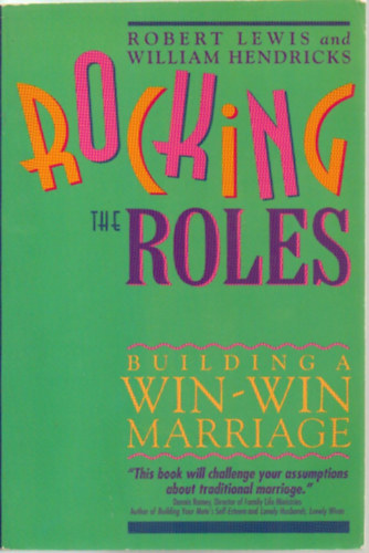 Robert Lewis - Rocking the Roles: Building a Win-Win Marriage