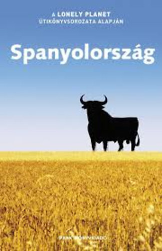Damien Simonis; Sarah Andrews; Anthony Ham - Spanyolorsz�g (A Lonely Planet �tik�nyvsorozata alapj�n)