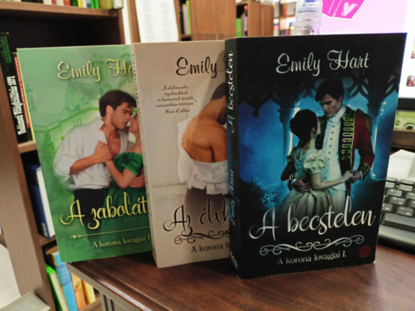 Emily Hart - A Korona lovagjai 1-3. A becstelen+Az élvhajhász+A zabolátlan