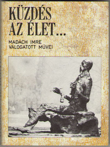Libri Antikvár Könyv: Küzdés az élet...- Madách Imre válogatott művei (Madách  Imre) - 1989, 1090Ft