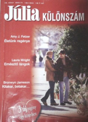 Amy J. Fetzer; Laura Wright; Bronwyn Jameson - Júlia különszám 18. kötet (Életünk regénye; Emésztő lángok; Kitakar, betakar...)