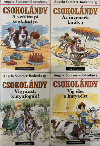 Angela Sommer-Bodenburg - 4 db Csokol�ndy k�nyv (A sz�linapi csokikutya, Az �nyencek kir�lya, Vigy�zat, kutyafog�k!, V�g �let a kutya�let)