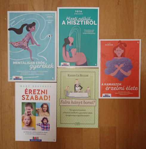 Karen Le Billon, Marc Brackett, T�th Zsuzsa, Daniel G. Amen Lisa Damour - 5 hasznos k�nyv a gyereknevel�sr�l, a gyerekek lelk�r�l: Ment�lisan er�s gyerekek, A kamaszok �rzelmi �lete, Falra h�nyt bors�?, �rezni szabad!, Hiszti n�lk�l a hisztir�l