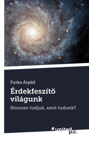 Furka Árpád - Érdekfeszítő Világunk