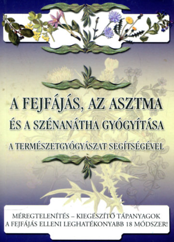 A fejf�j�s, az asztma �s a sz�nan�tha gy�gy�t�sa a term�szetgy�gy�szat seg�ts�g�vel