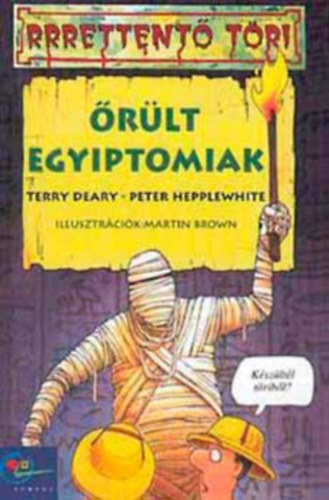 Terry Deary - Peter Hepplewhite - Őrült egyiptomiak