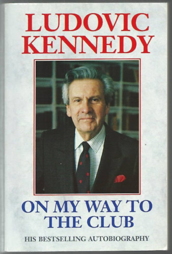 Ludovic Kennedy - On My Way to the Club