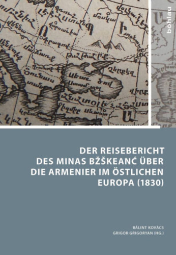 Minas B��keanc? - Der Reisebericht des Minas B��keanc? �ber die Armenier im �stlichen Europa (1830)