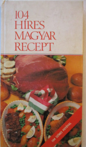 Marosi Lszl  (szerk.) - 104 hres magyar recept