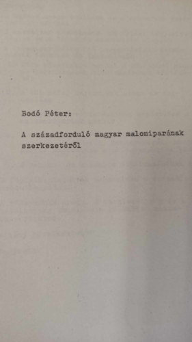 Bod� P�ter - A sz�zadfordul� magyar malomipar�nak szerkezet�r�l