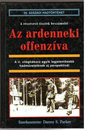Danny S. Parker szerk. - Az ardenneki offenzva