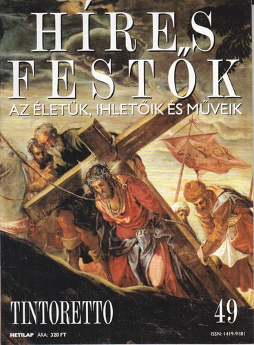 Stephen Rose  (szerk.) - H�res fest�k (Az �let�k, ihlet�ik �s m�veik) 49. sz�m - Tintoretto