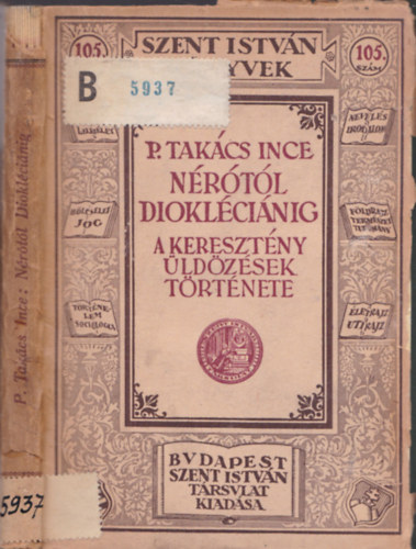 P. Tak�cs Ince - N�r�t�l Diokl�ci�nig (a kereszt�ny �ld�z�sek t�rt�nete)
