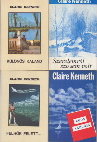 Claire Kenneth - 4 db Claire Kenneth romatnikus ktet: Klns kaland - Felhk felett... - Egon naplja - Szerelemrl sz sem volt..