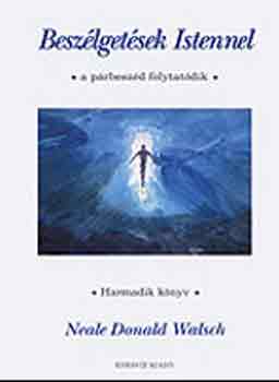Neale Donald Walsch - Besz�lget�sek Istennel III.