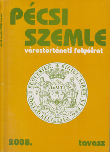 Romváry Ferenc (szerk.) - Pécsi szemle 2008/tavasz (Várostörténeti folyóirat)