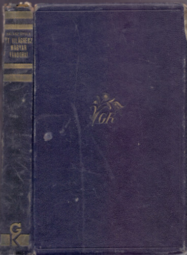 Halász Gyula - Öt világrész magyar vándorai - Magyar fölfedezők Benyovszkytól napjainkig