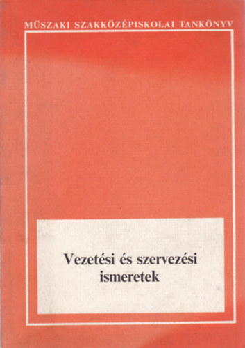 Gti - Papp- Peth - Vezetsi s szervezsi ismeretek - A mszaki szakkzpiskolk kzlekedsgpsz, kzlekedsautomatikai s replvillamossgi technikusi szakainak V. osztlyos tanuli szmra