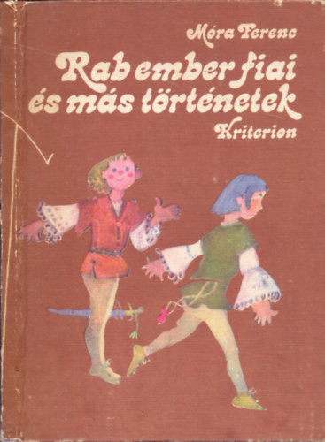 Móra Ferenc - Rab ember fiai és más történetek
