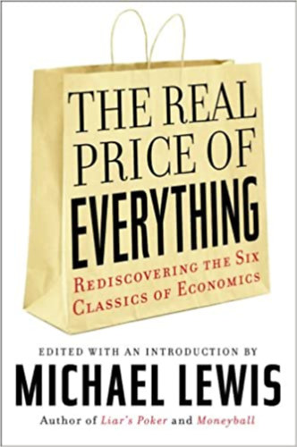 Michael Lewis - The Real Price of Everything: Rediscovering the Six Classics of Economics