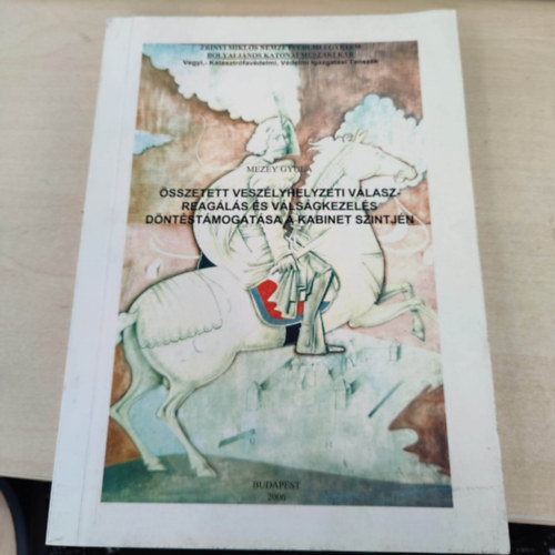 Mezey Gyula - Összetett veszélyhelyzeti válaszreagálás és válságkezelés döntéstámogatása a kabinet szintjén