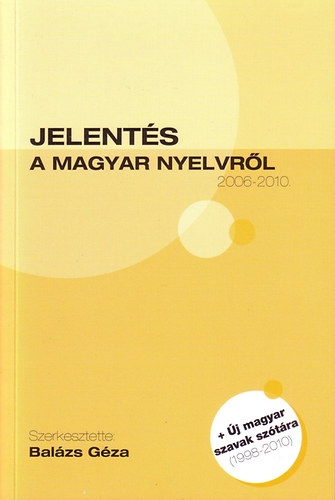 Balzs Gza szerk. - Jelents a magyar nyelvrl (2006-2010)