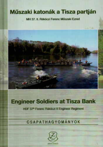 G�sp�r Katalin  (szerk.) - M�szaki katon�k a Tisza partj�n - Engineer Soldiers at Tisza Bank