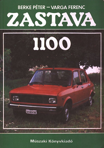Berke Péter dr.; Varga Ferenc - Zastava 1100