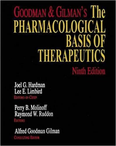 by Louis S. Goodman Alfred Goodman Gilman - Goodman and Gilman's: The Pharmacological Basis of Therapeutics 9th Edition