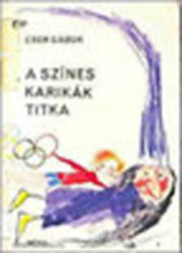 Cser G�bor - A sz�nes karik�k titka