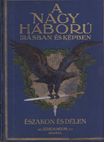 Lándor Tivadar - A Nagy Háború írásban és képben: Északon És Délen II.kötet