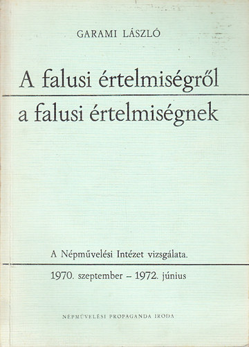 Garami László - A falusi értelmiségről a falusi értelmiségnek