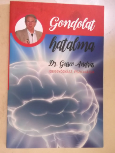 Dr. Guseo András - Gondolat hatalma