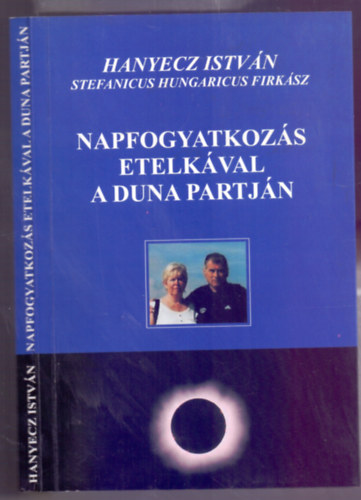 Hanyecz István - Stefanicus Hungaricus Firkász - Napfogyatkozás Etelkával a Duna partján