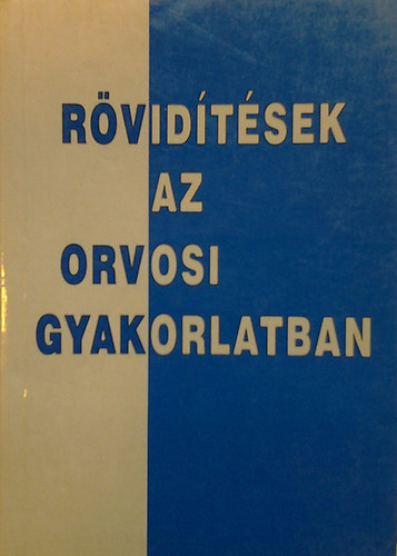 Kaizer; Makara ; Halmos Monika (szerk.) - Rvidtsek az orvosi gyakorlatban