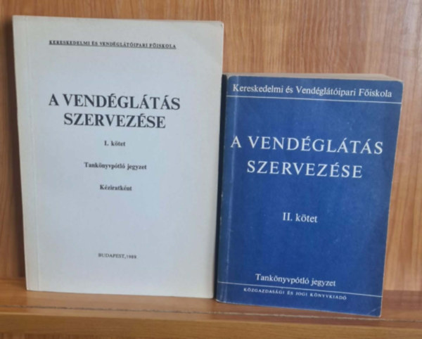 Dr. Szűts Tivadar (szerk.) - A vendéglátás szervezése I - II. kötet - Tankönyvpótló jegyzet