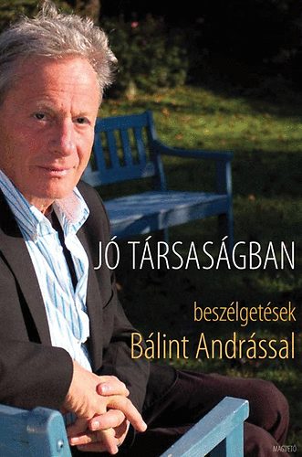 Schiller Erzsbet - J trsasgban - Beszlgetsek Blint Andrssal